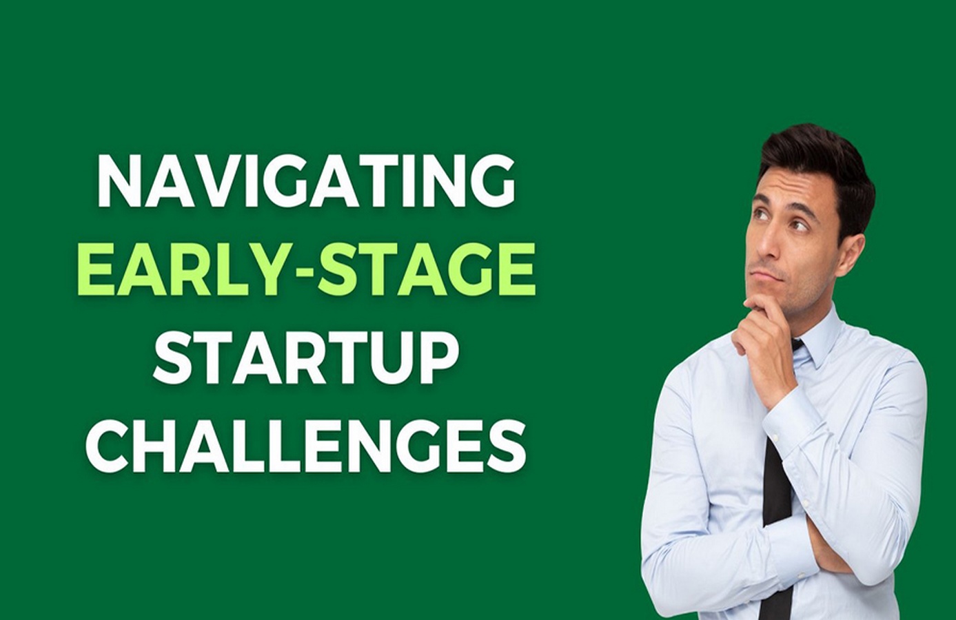 Navigating the Early Challenges of Starting a Company